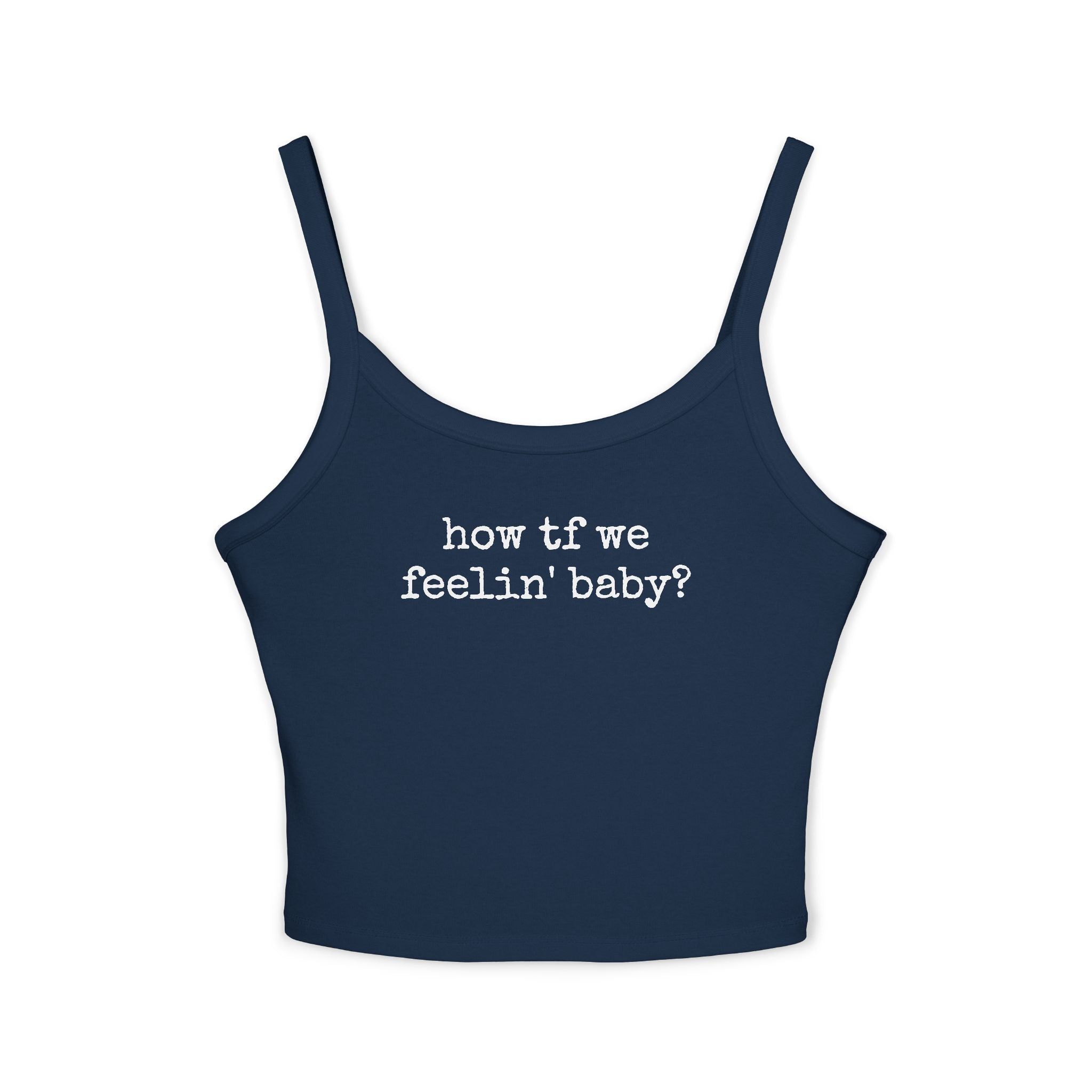 How TF We Feelin Baby - Tank Top
