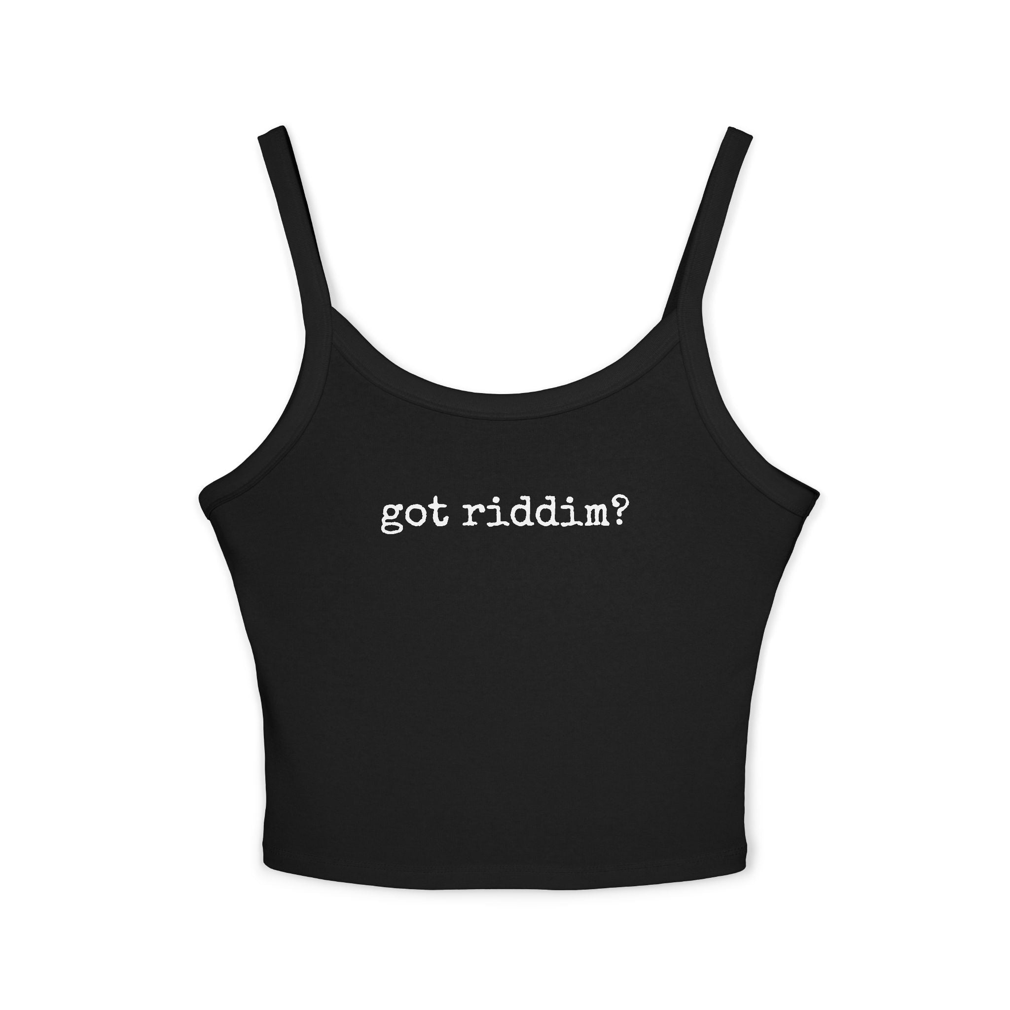 Got Riddim? Spaghetti Strap Tank Top