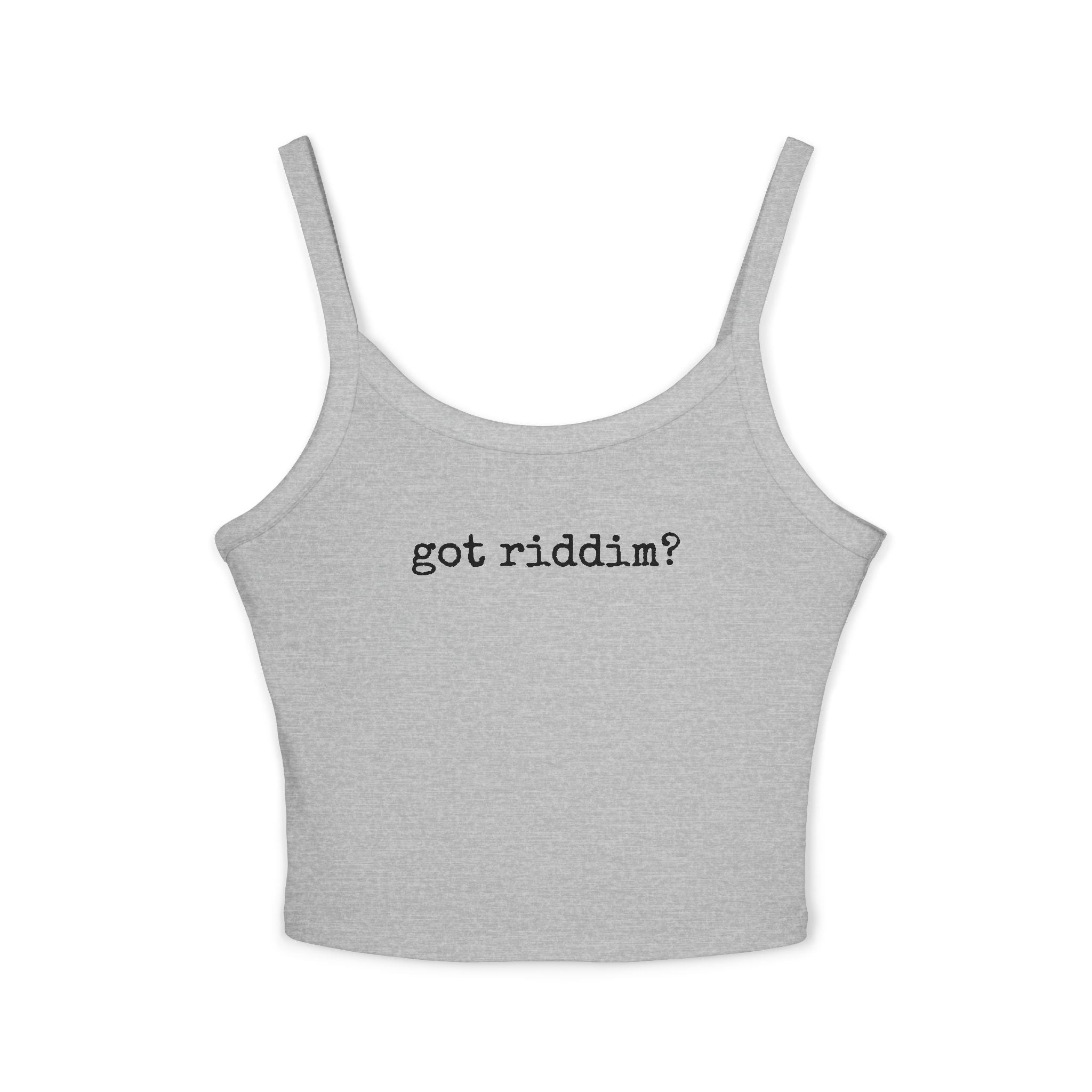 Got Riddim? Spaghetti Strap Tank Top