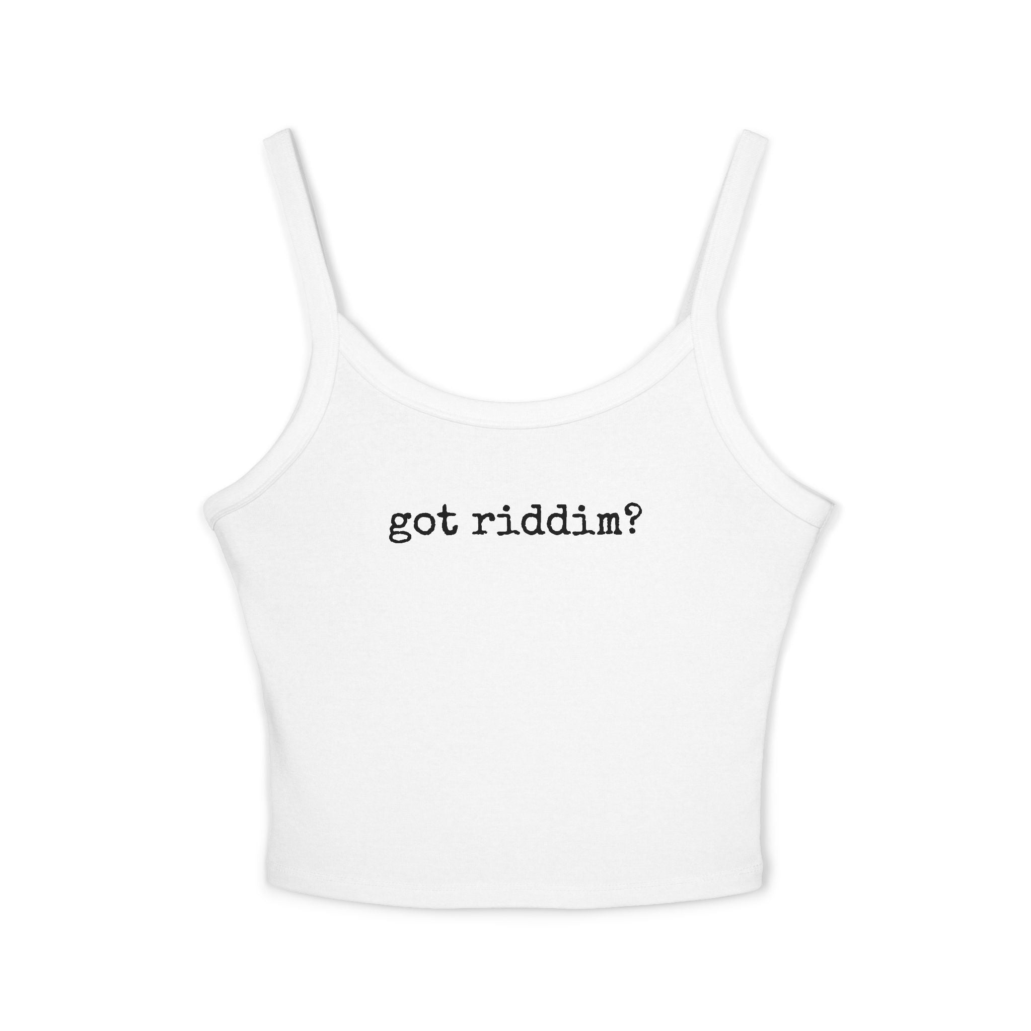 Got Riddim? Spaghetti Strap Tank Top