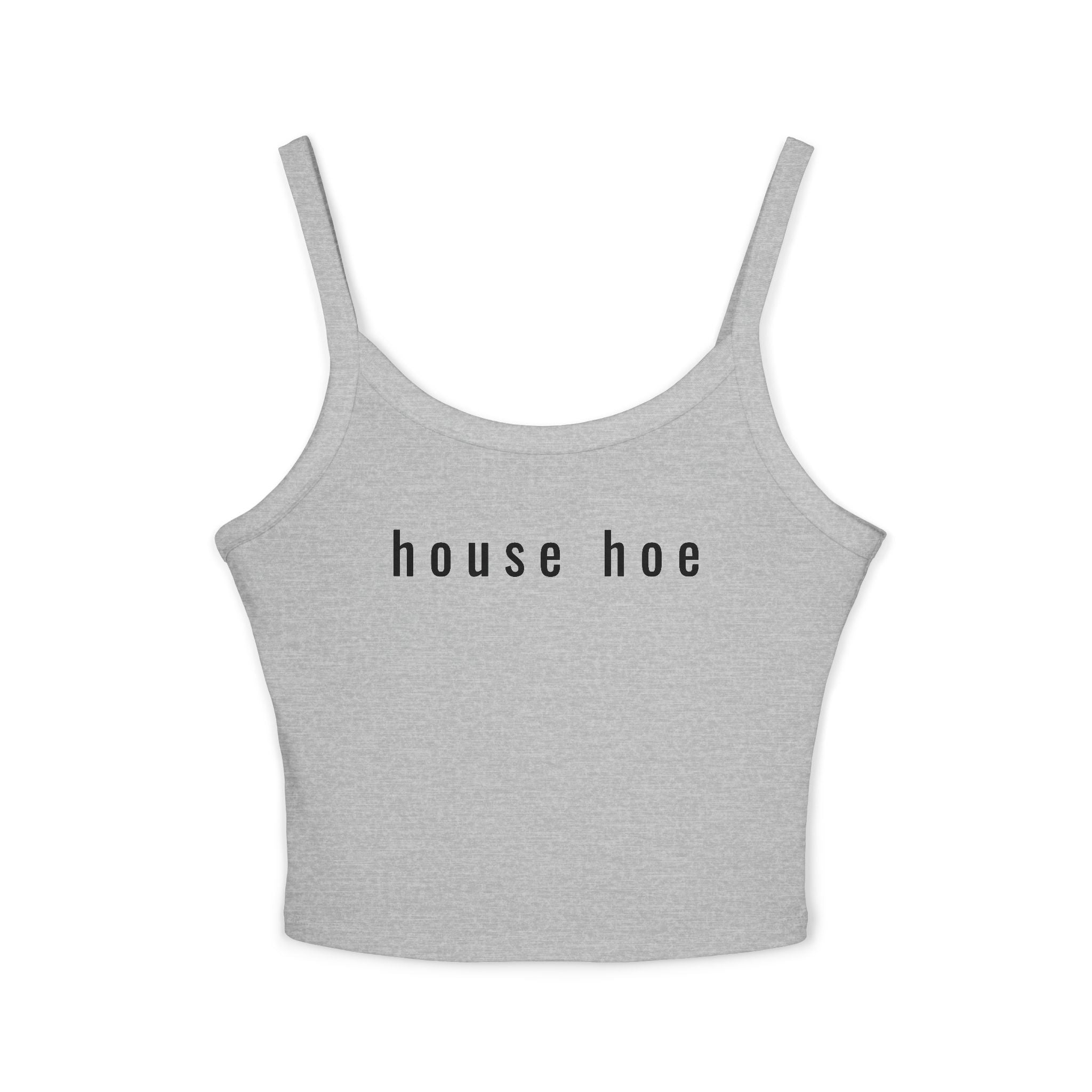 House Hoe - Spaghetti Strap Tank Top