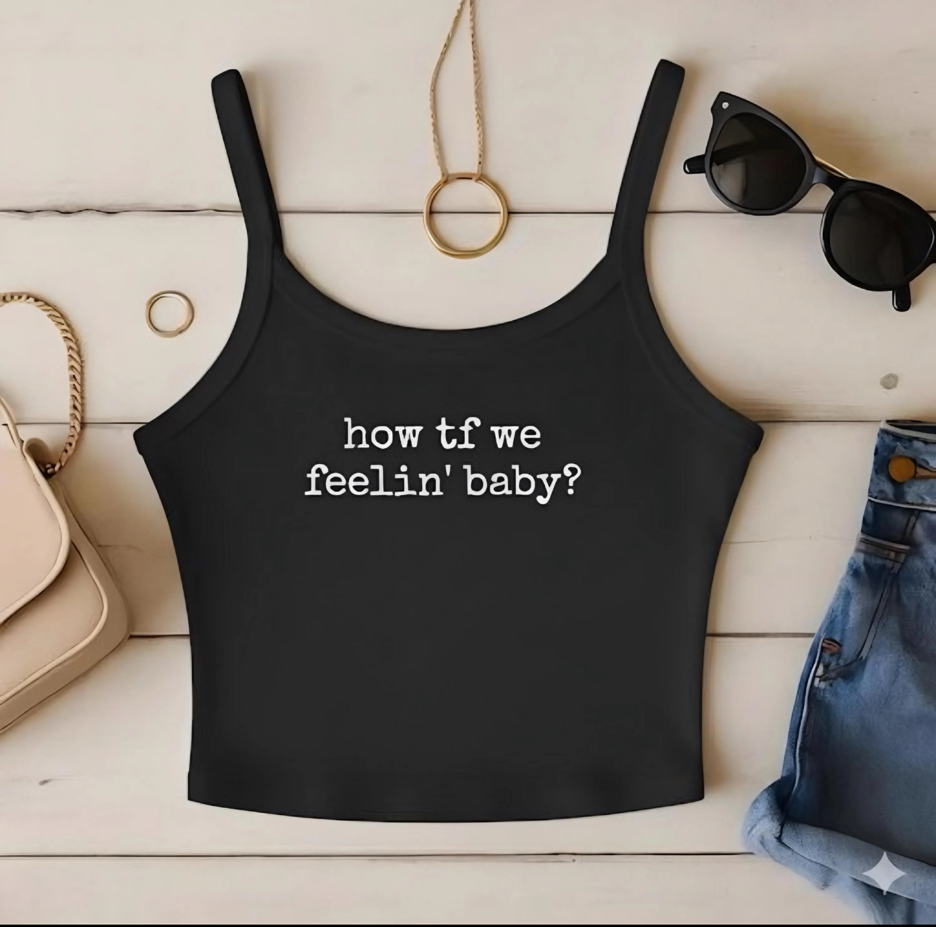 How TF We Feelin Baby - Tank Top