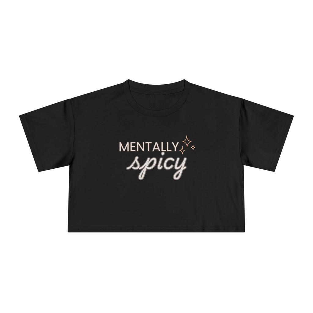 Mentally Spicy - Cropped T-Shirt