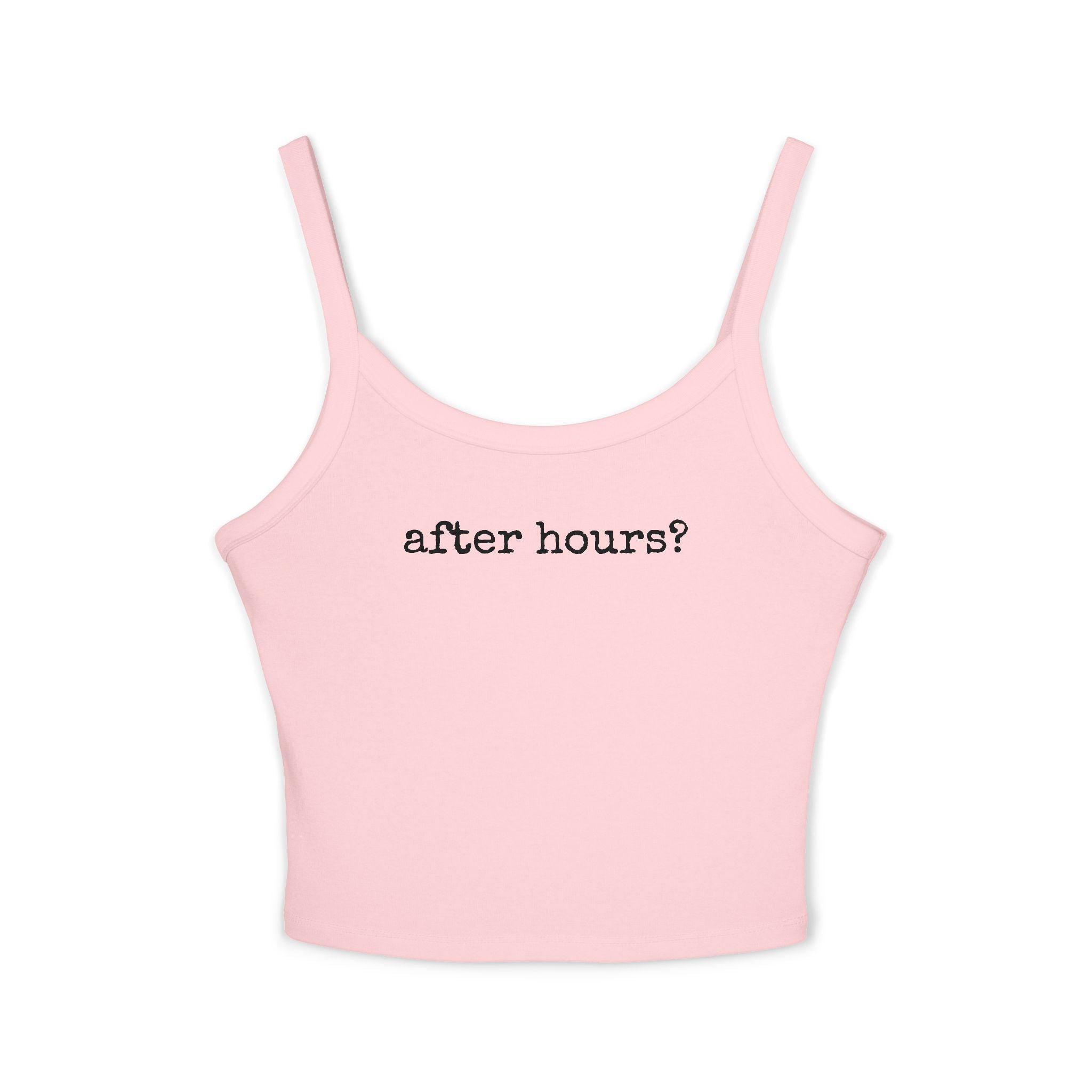 After Hours? - Spaghetti Strap Tank Top