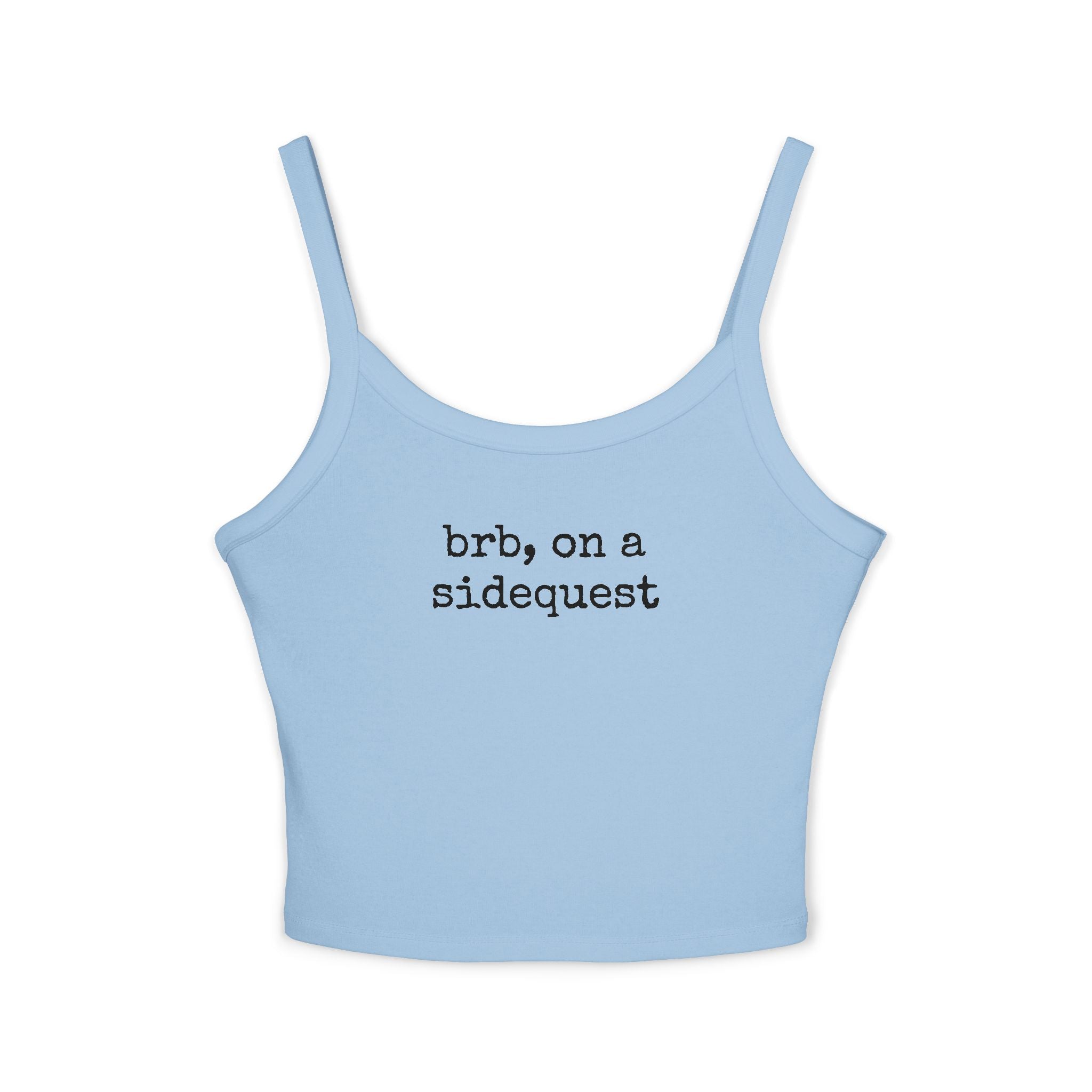 Brb On A Side Quest - Spaghetti Strap Tank Top