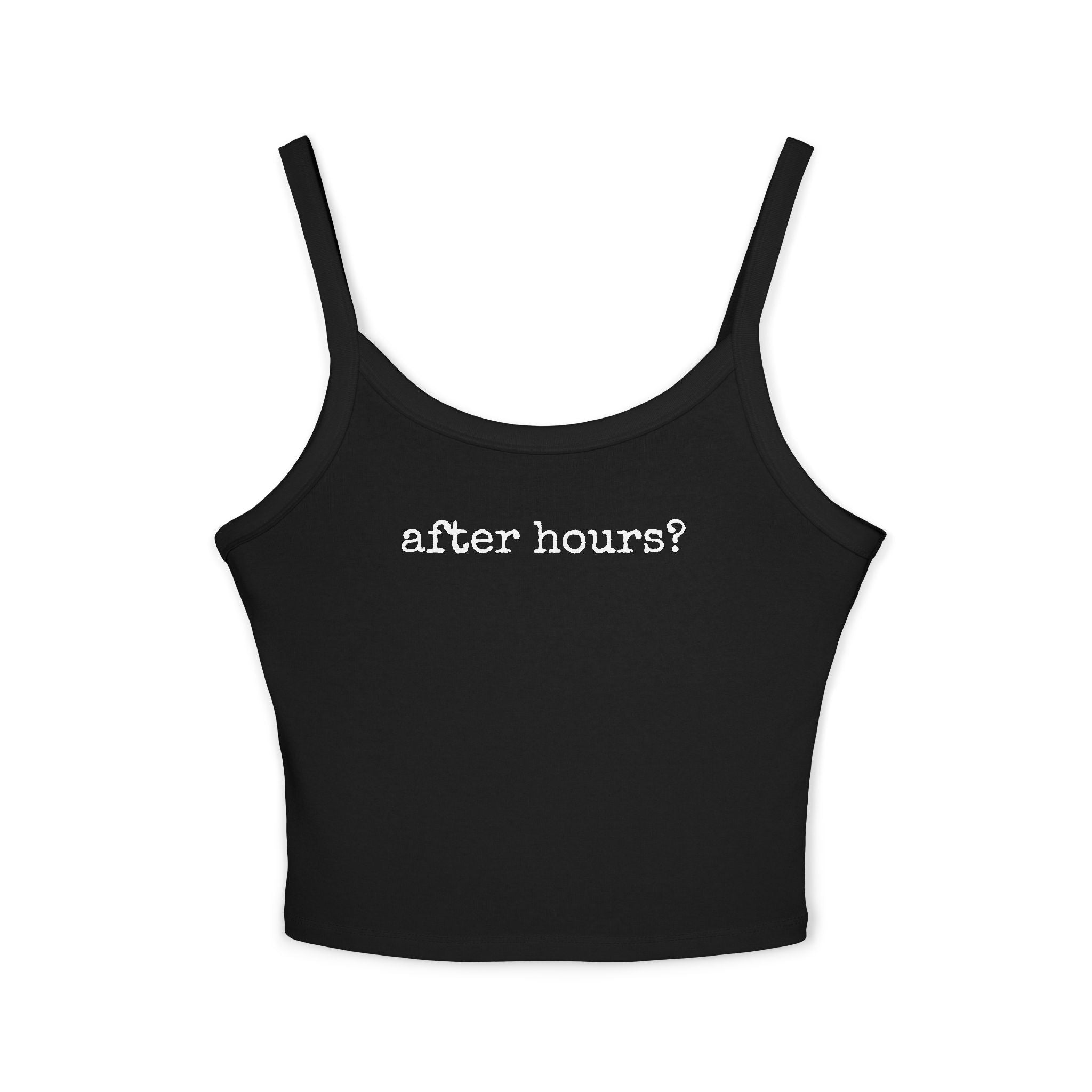 After Hours? - Spaghetti Strap Tank Top