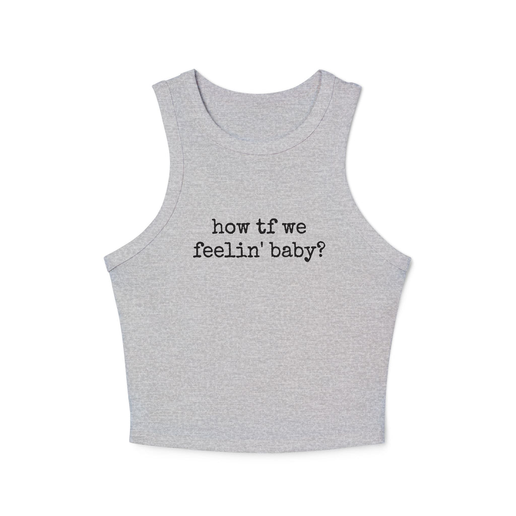 How TF We Feelin - Tank Top