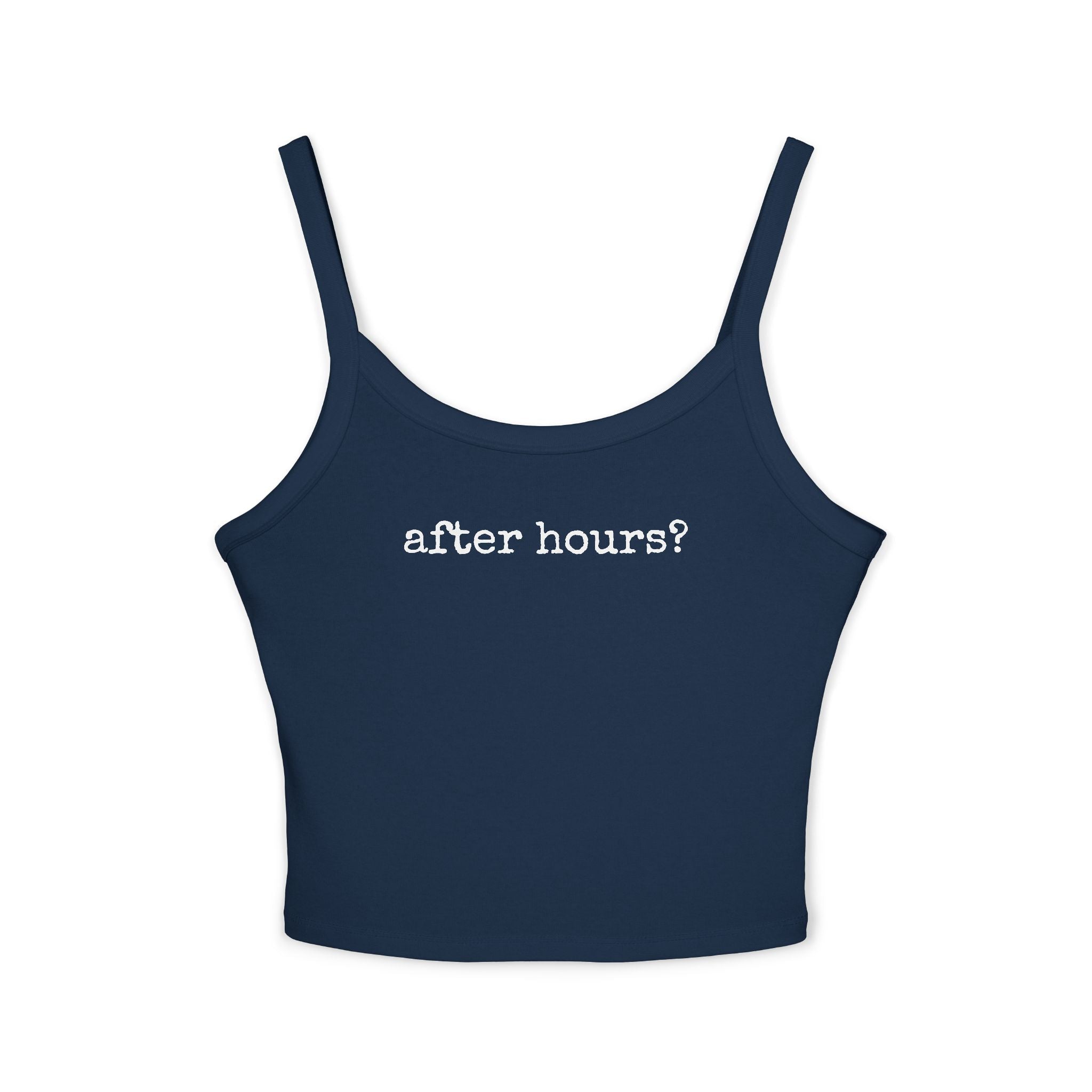 After Hours? - Spaghetti Strap Tank Top