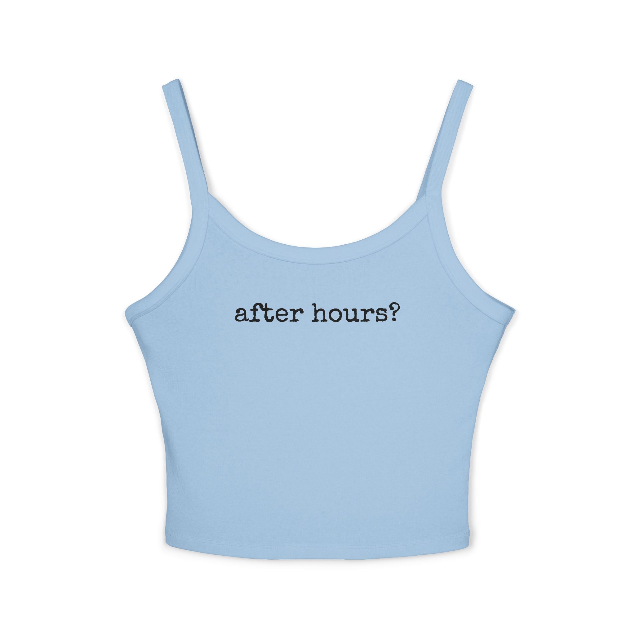 After Hours? - Spaghetti Strap Tank Top