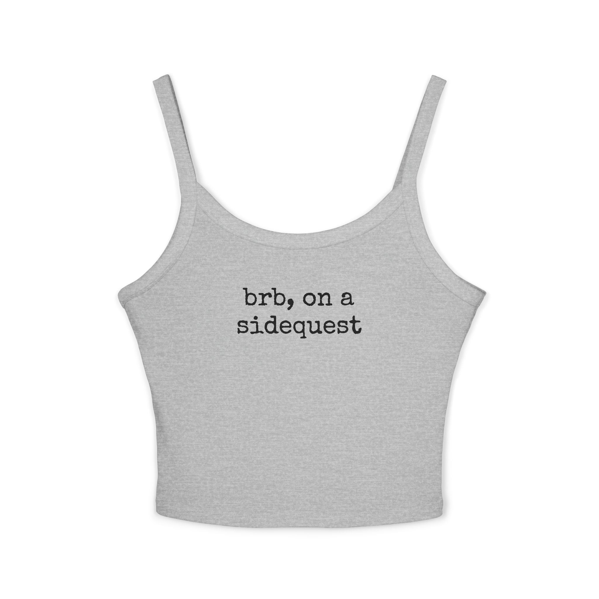 Brb On A Side Quest - Spaghetti Strap Tank Top