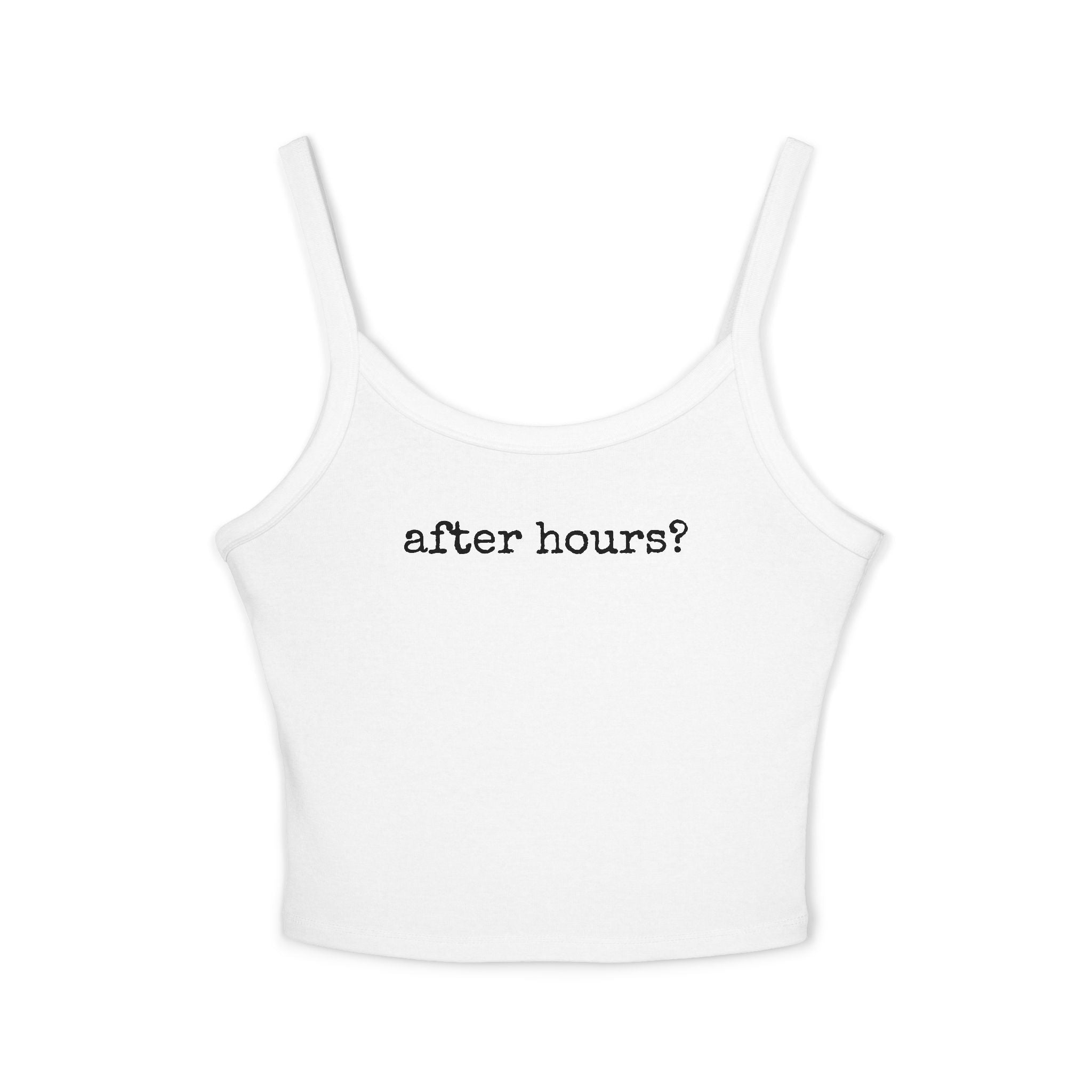 After Hours? - Spaghetti Strap Tank Top