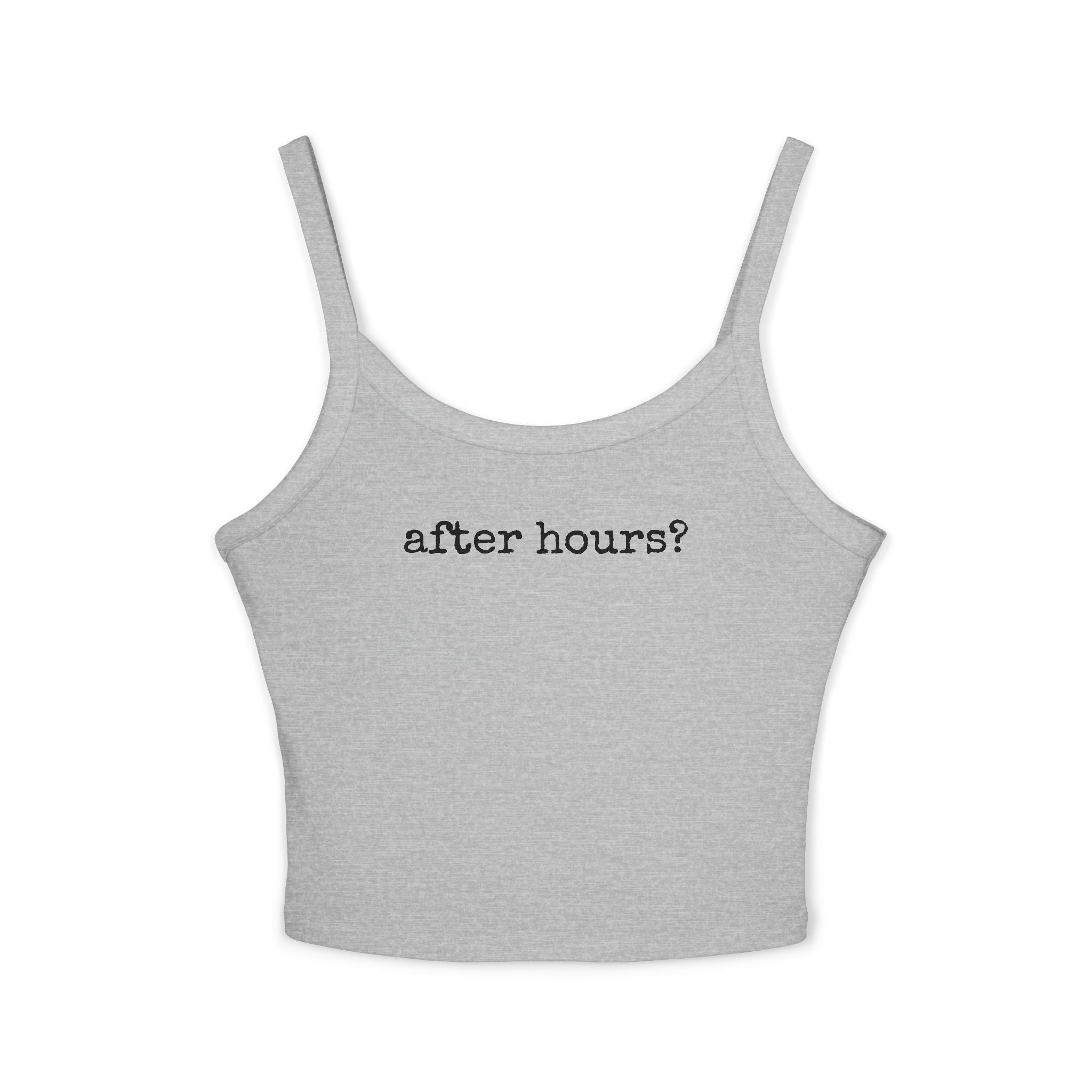 After Hours? - Spaghetti Strap Tank Top